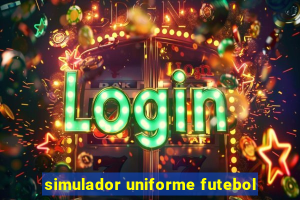 simulador uniforme futebol